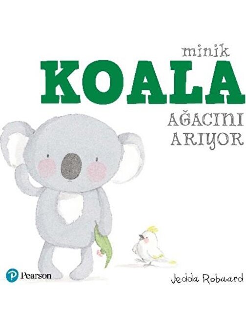 Pearson Çocuk Kitapları Minik Koala Ağacını Arıyor - Jedda Robaard