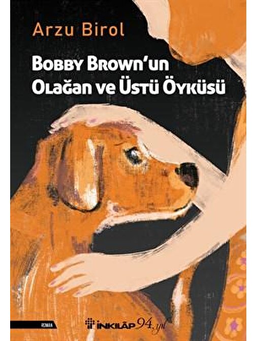 İnkılap Kitabevi Bobby Brown'un Olağan ve Üstü Öyküsü - Arzu Birol