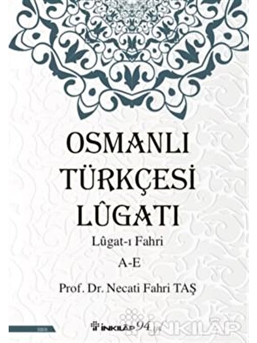 İnkılap Kitabevi - Osmanlı Türkçesi Lügatı - Lügatı Fahri A - E