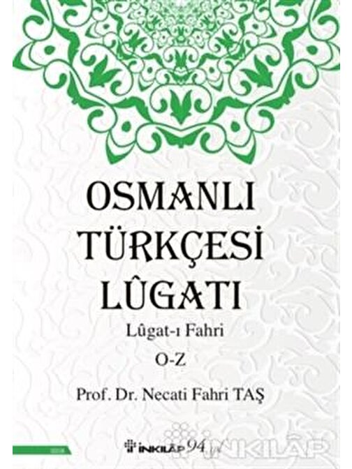 İnkılap Kitabevi - Osmanlı Türkçesi Lügatı - Lügatı Fahri O - Z