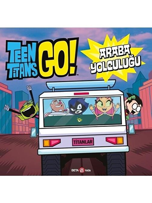 Beta Yayınevi Beta Kids Teen Titans Go Araba Yolculuğu