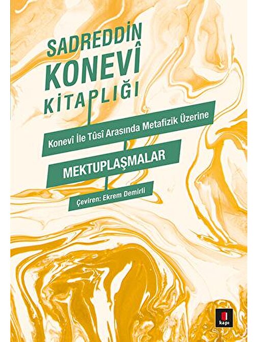 Kapı Yayınları Konevi ile Tûsi Metafizik Üzerine Mektuplaşmalar - Sadreddin Konevi