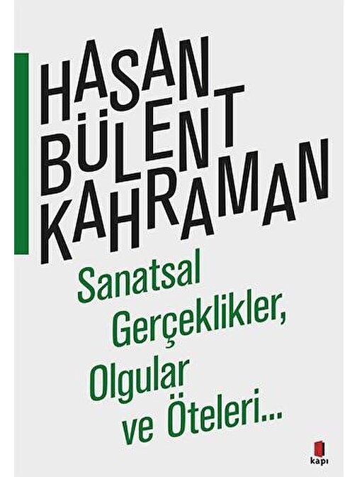 Kapı Yayınları Sanatsal Gerçeklikler Olgular ve Öteleri - Hasan Bülent Kahraman