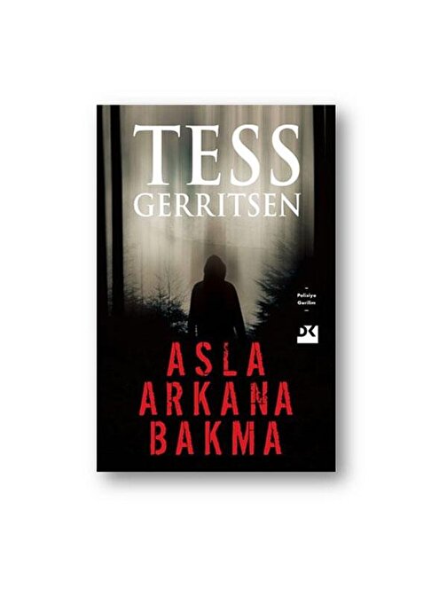 Doğan Kitap Asla Arkana Bakma - Tess Gerritsen