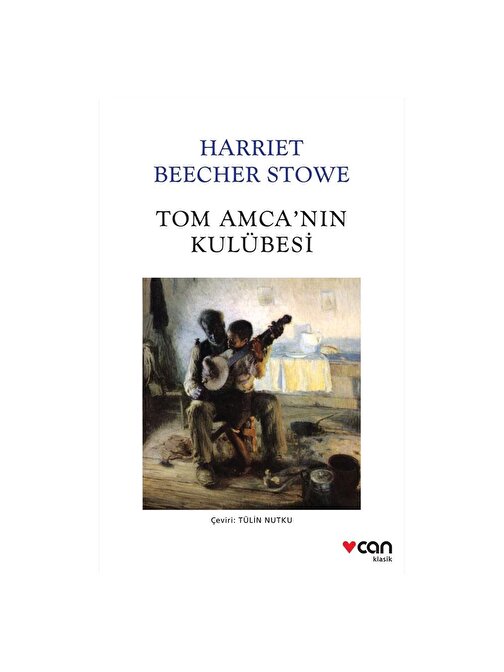 Can Yayınları Tom Amca'nın Kulübesi - Harriet Beecher Stowe