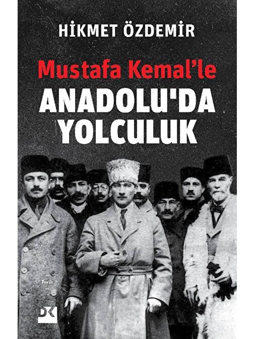 Doğan Yayınları Mustafa Kemalle Anadoluda Yolculuk - Hikmet Özdemir