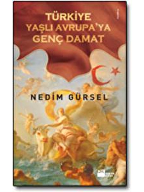 Doğan Yayınları Türkiye Yaşlı Avrupa'ya Genç Damat - Nedim Gürsel