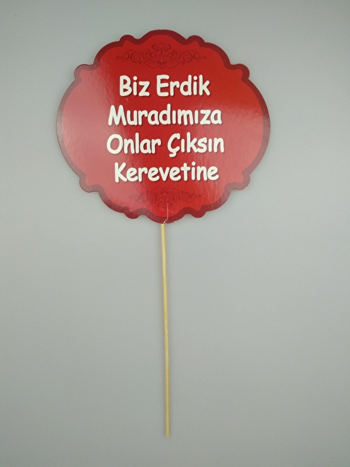 EventPartyStore KONUŞMA BALONU BİZ ERDİK MURADIMIZA ONLAR ÇIKSIN KEREVETİNE