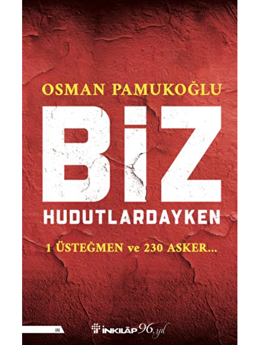 İnkılap Kitabevi Biz Hudutlardayken - 1 Üsteğmen ve 230 Asker - Osman Pamukoğlu
