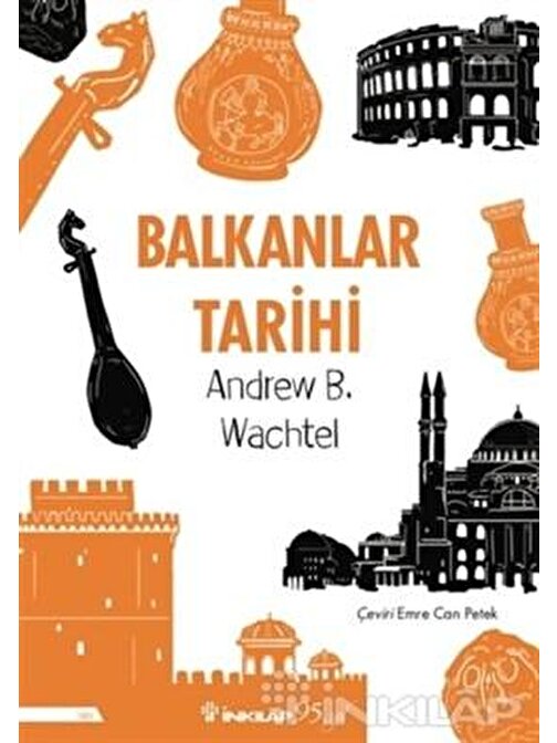 İnkılap Kitabevi Balkanlar Tarihi- The Balkans in World History - Andrew Baruch Wachtel