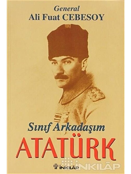 İnkılap Kitabevi Sınıf Arkadaşım Atatürk - Ali Fuat Cebesoy