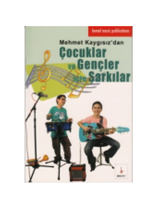 Müzik Eğitimi Yayınları Çocuklar ve Gençler için Şarkılar - Mehmet Kaygısız