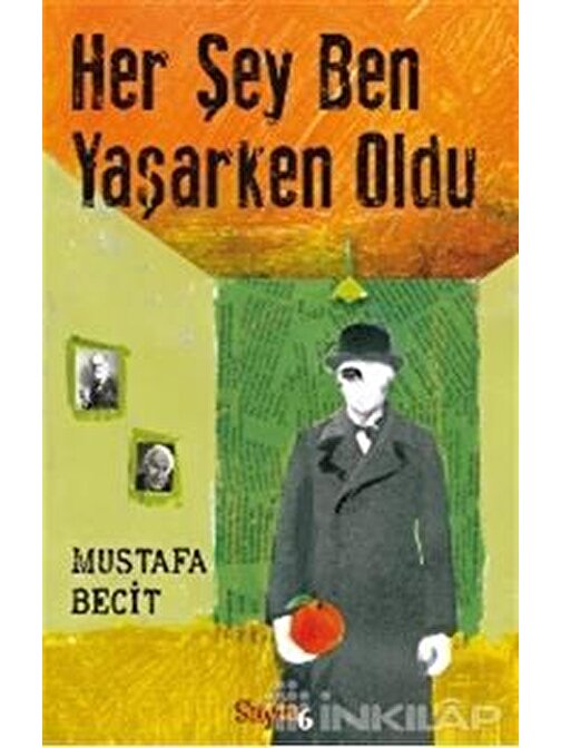 Sayfa 6 Yayınları Herşey Ben Yaşarken Oldu - Mustafa Becit