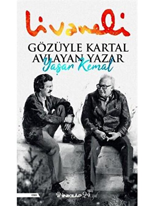 İnkılap Kitabevi Gözüyle Kartal Avlayan Yazar Yaşar Kemal - Zülfü Livaneli
