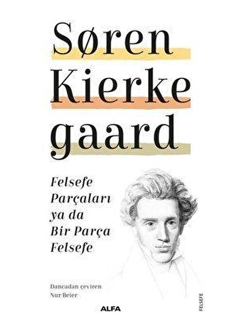 Alfa Yayınları Felsefe Parçaları Ya Da Bir Parça Felsefe - Soren Kierkegaard