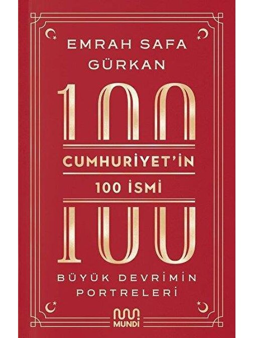 Mundi Kitap Cumhuriyetin 100 İsmi Büyük Devrimin Portreleri Mundi - Emrah Safa Gürkan