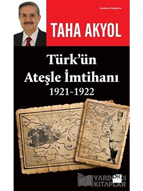 Doğan Kitap Türk'ün Ateşle İmtihanı 1921-1922 - Taha Akyol