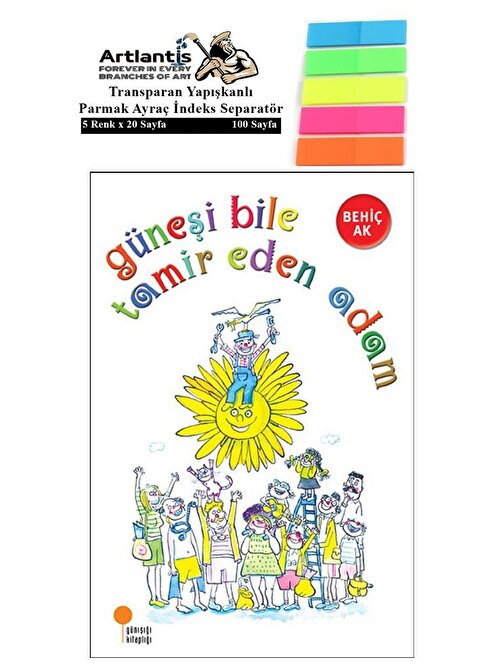 Artlantis Güneşi Bile Tamir Eden Adam - Behiç Ak Karton Kapak 67 Sayfa + Fosforlu Transparan Kitap Ayracı