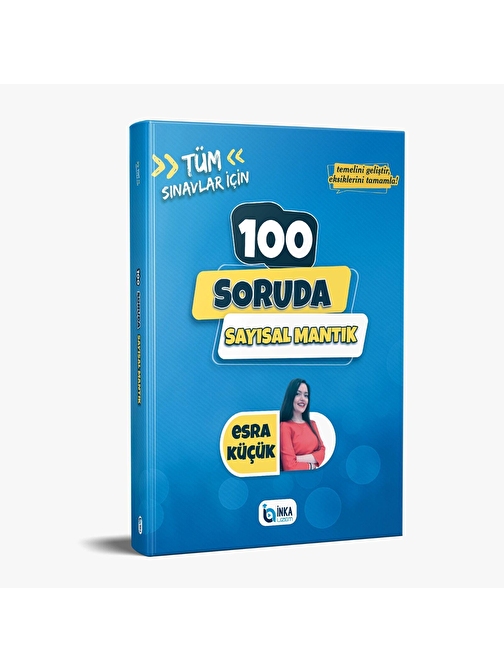 Tüm Sınavlar İçin 100 Soruda Sayısal Mantık İnka Uzem