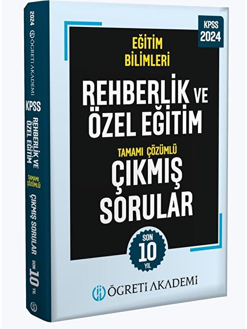 2024 Kpss Eğitim Bilimleri Rehberlik Ve Özel Eğitim Tamamı Çözümlü Çıkmış Sorular Öğreti Akademi