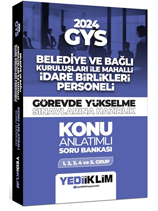 Yediiklim 2024 GYS Belediye Ve Bağlı Kuruluşları İle Mahalli İdare Birlikleri Personeli Görevde Yükselme Sınavlarına Hazırlık Konu Anlatımlı Soru Bankası