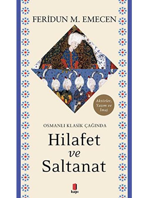 Osmanlı Klasik Çağında Hilafet ve  Saltanat