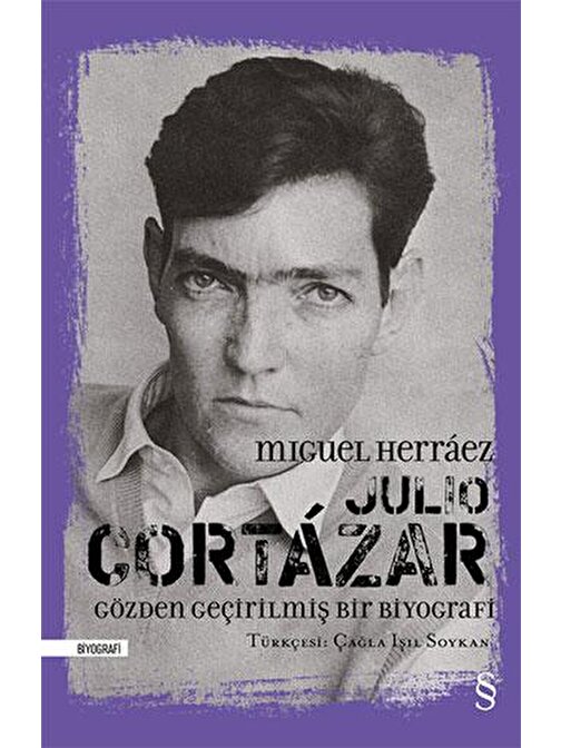 Julio Cortázar: Gözden Geçirilmiş Bir Biyografi (Ciltli)