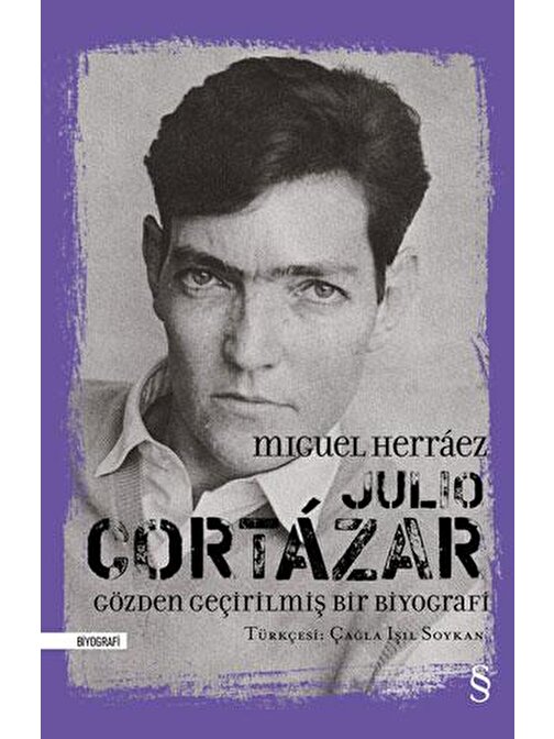 Julio Cortázar: Gözden Geçirilmiş Bir Biyografi