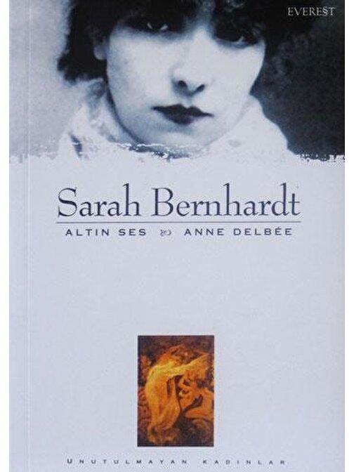 Sarah Bernhardt : Altın Ses & Anne Delbee