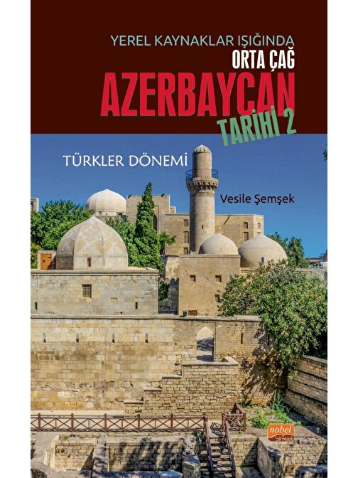 Yerel Kaynaklar Işığında Orta Çağ Azerbaycan Tarihi - II (Türkler Dönemi)