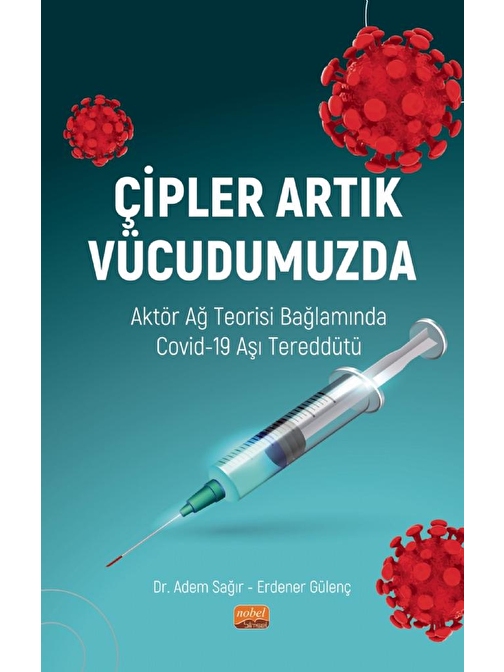 ÇİPLER ARTIK VÜCUDUMUZDA - Aktör Ağ Teorisi Bağlamında Covid-19 Aşı Tereddütü