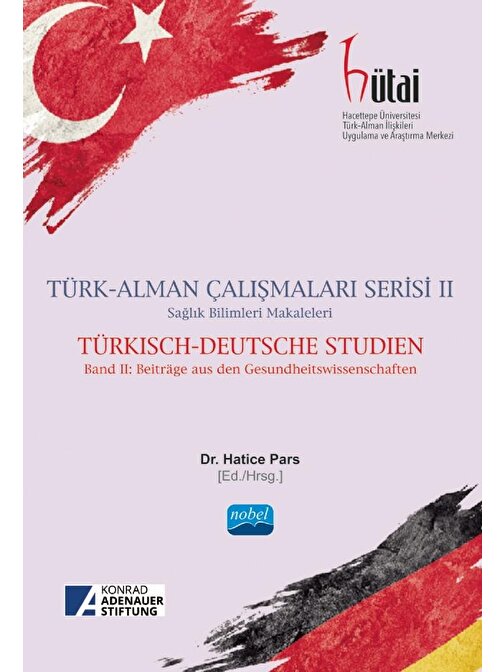 TÜRK-ALMAN ÇALIŞMALARI SERİSİ II Sağlık Bilimleri Makaleleri - TÜRKISCH-DEUTSCHE STUDIEN - Band II: Beiträge aus den Gesundheitswissenschaften