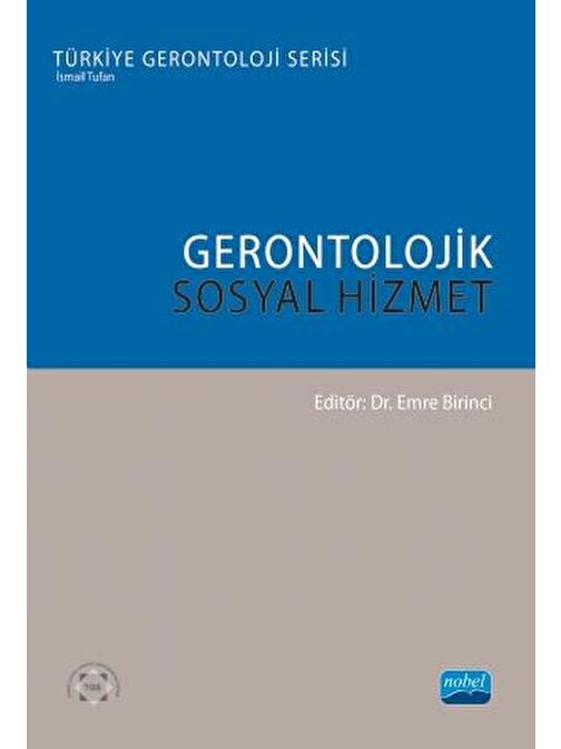 GERONTOLOJİK SOSYAL HİZMET - Türkiye Gerontoloji Serisi