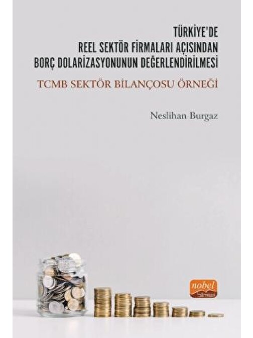 Türkiye’de Reel Sektör Firmaları Açısından Borç Dolarizasyonunun Değerlendirilmesi: TCMB Sektör Bilançosu Örneği