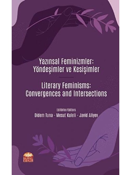 YAZINSAL FEMİNİZMLER: YÖNDEŞİMLER VE KESİŞİMLER / Literary Feminisms: Convergences and Intersections