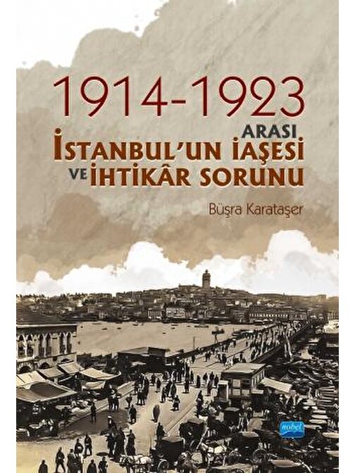 1914-1923 Arası İstanbul’un İaşesi ve İhtikâr Sorunu