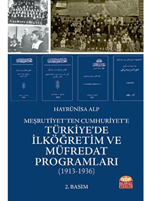 Meşrutiyet’ten Cumhuriyet’e TÜRKİYE’DE İLKÖĞRETİM VE MÜFREDAT PROGRAMLARI (1913-1936)