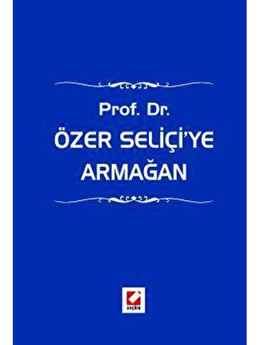 Prof. Dr. Özer Seliçi&#39;ye Armağan