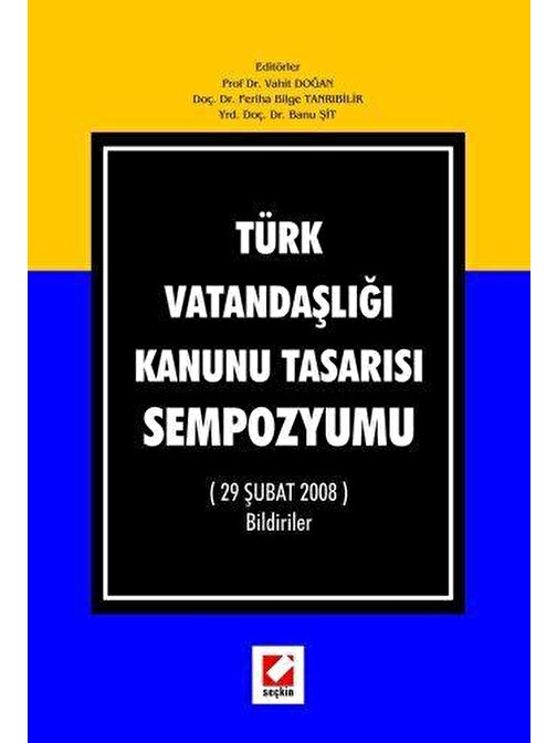 Türk Vatandaşlığı Kanunu Tasarısı Sempozyumu &#40;29 Şubat 2008&#41; Bildiriler