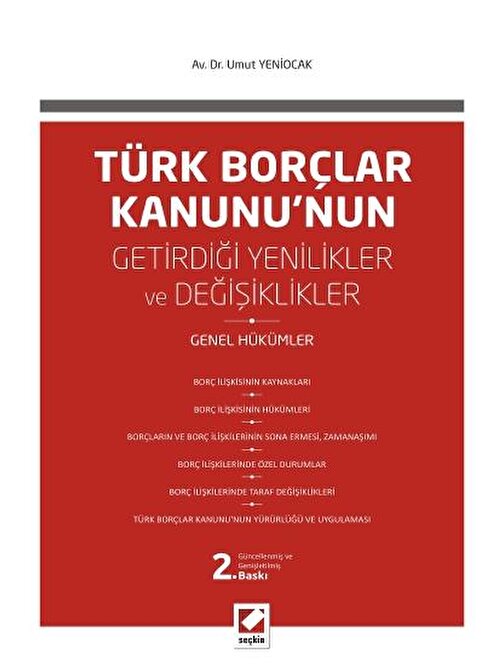 Türk Borçlar Kanunu&#39;nun Getirdiği Değişiklikler ve Yenilikler <br /> &#40;Genel Hükümler&#41;