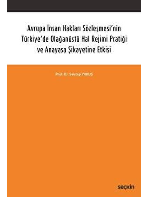 Avrupa İnsan Hakları Sözleşmesi&#39;nin Türkiye&#39;de Olağanüstü Hal Rejimi Pratiği ve Anayasa Şikayetine Etkisi