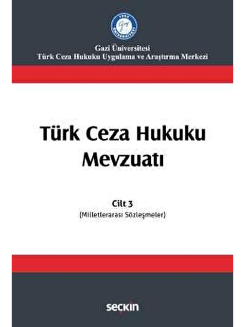 Türk Ceza Hukuku Mevzuatı Cilt: 3<br /><br /> &#40;Milletlerarası Sözleşmeler&#41;