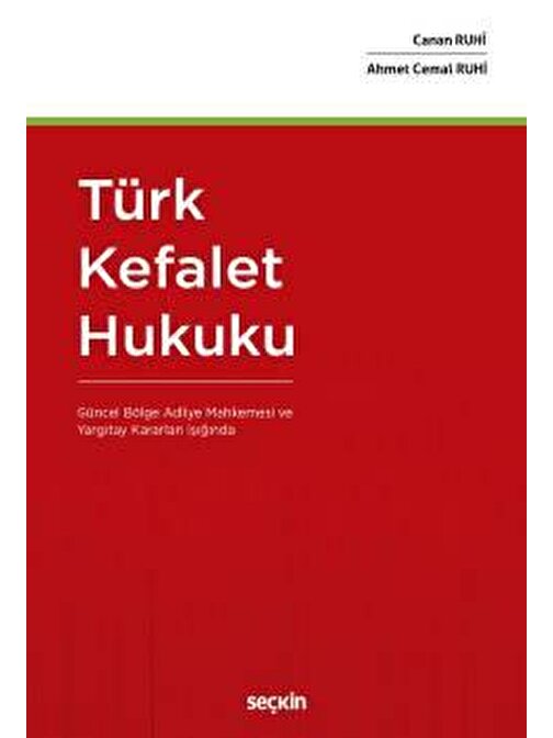 Türk Kefalet Hukuku &#40;Güncel Bölge Adliye Mahkemesi ve Yargıtay Kararları Işığında&#41;