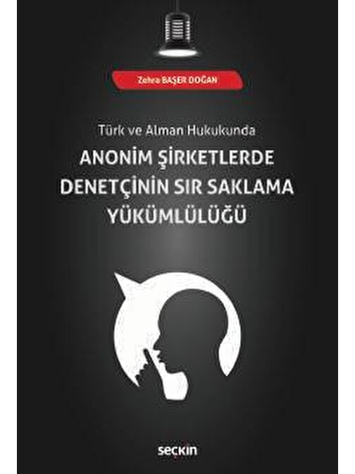 Türk ve Alman HukukundaAnonim Şirketlerde Denetçinin Sır Saklama Yükümlülüğü