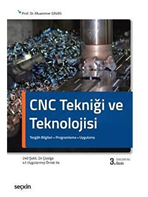 CNC Tekniği ve Teknolojisi Tezgâh Bilgileri • Programlama • Uygulama