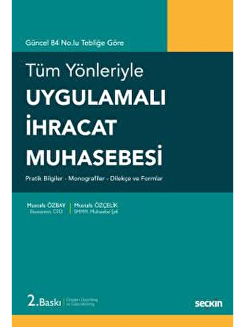 Tüm YönleriyleUygulamalı İhracat Muhasebesi Pratik Bilgiler – Monografiler – Dilekçe ve Formlar