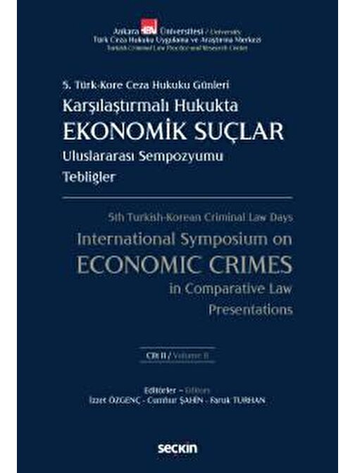 5. Türk – Kore Ceza Hukuku GünleriKarşılaştırmalı Hukukta Ekonomik Suçlar Uluslararası Sempozyumu Tebliğler – C: I – II &#40;2 Cilt Takım&#41;
