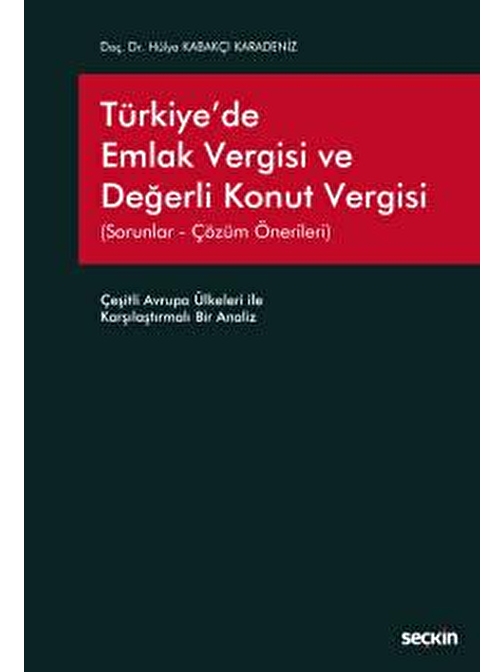 Türkiye&#39;de Emlak Vergisi ve Değerli Konut Vergisi &#40;Sorunlar – Çözüm Önerileri&#41; Çeşitli Avrupa Ülkeleri ile Karşılaştırmalı Bir Analiz