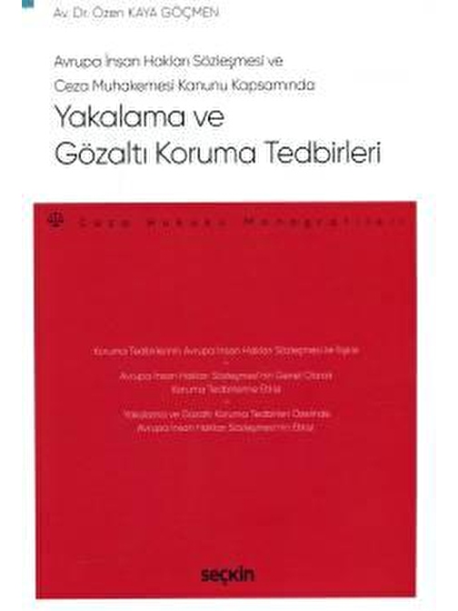 Avrupa İnsan Hakları Sözleşmesi  ve  Ceza Muhakemesi Kanunu KapsamındaYakalama ve Gözaltı Koruma Tedbirleri – Ceza Hukuku Monografileri –