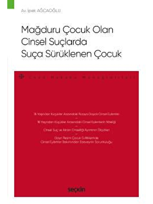 Mağduru Çocuk Olan Cinsel Suçlarda<br />Suça Sürüklenen Çocuk – Ceza Hukuku Monografileri –